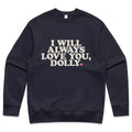 I Will Always Love You, Dolly - Sweatshirt