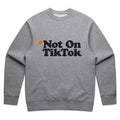 Not On TikTok - Sweatshirt