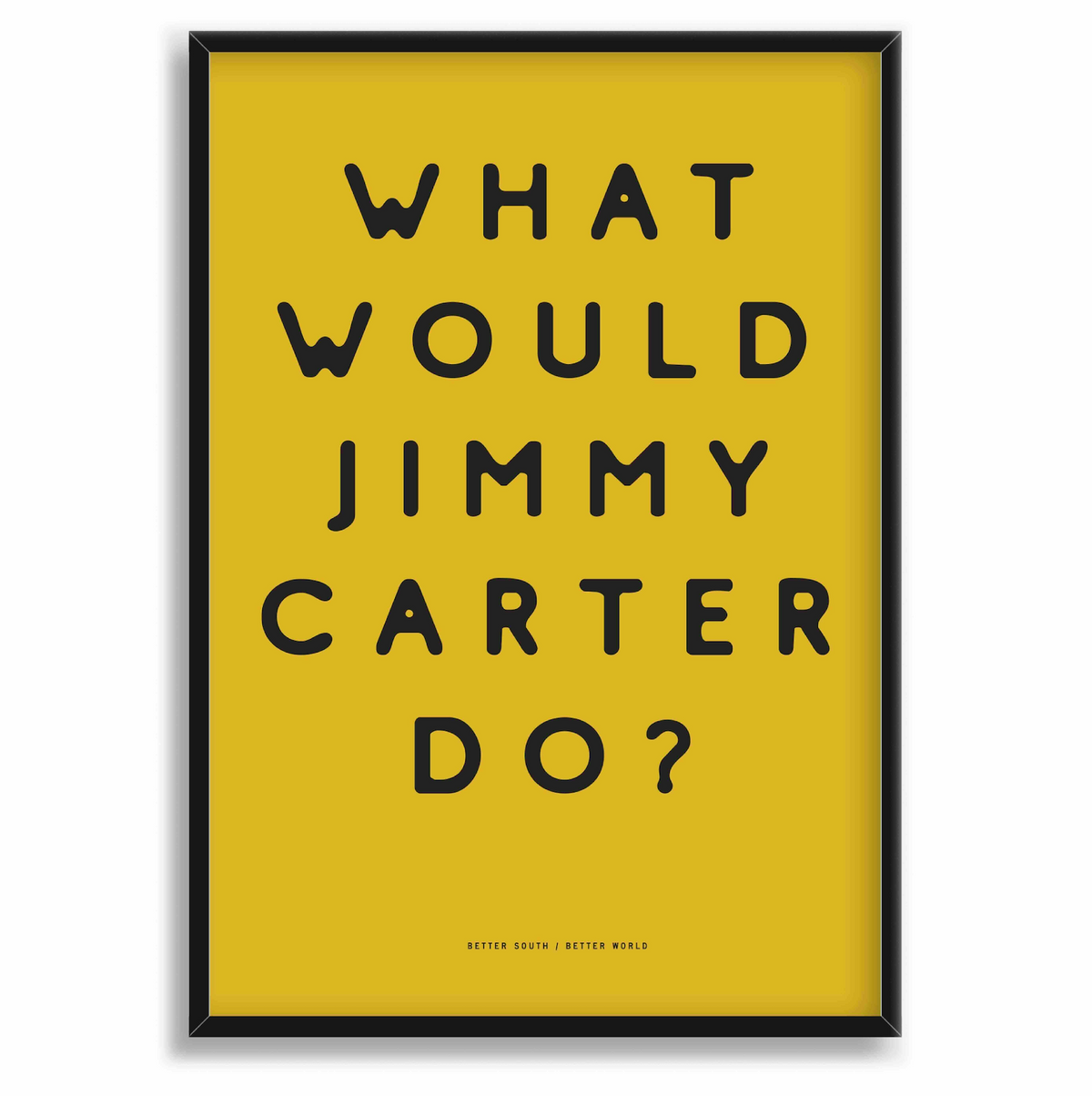 What Would Jimmy Carter Do? Print