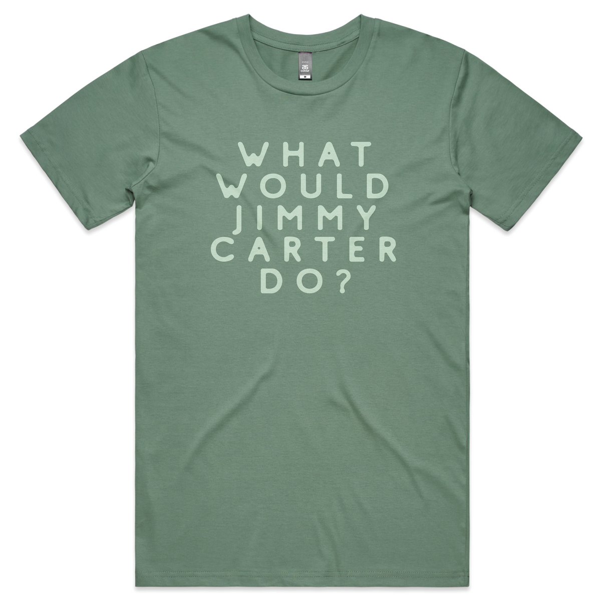 What Would Jimmy Carter Do? T-shirt (sage)