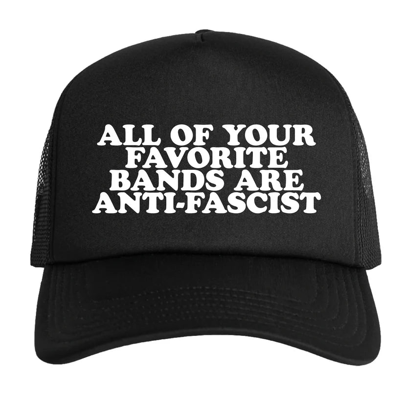 All Of Your Favorite Bands Are Anti-Fascist Trucker Hat (Black)