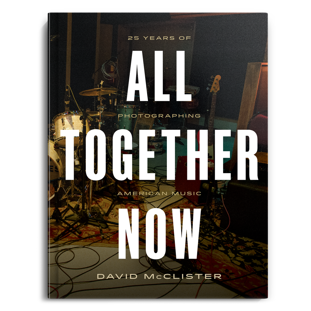 All Together Now – 25 Years of Photographing American Music by David McClister