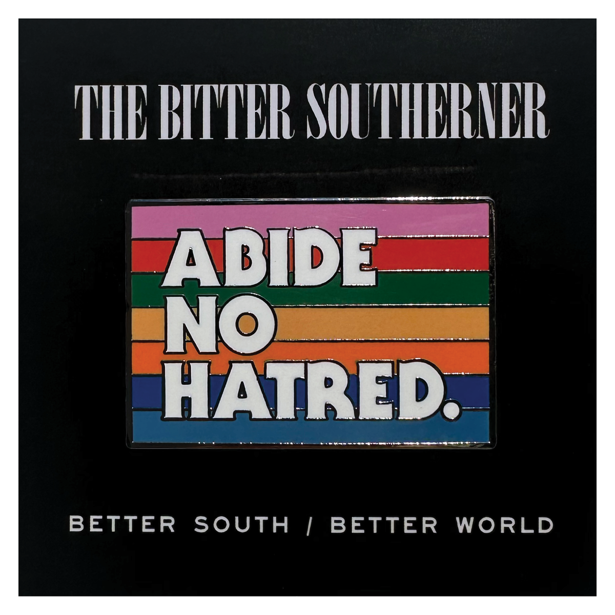 Abide No Hatred Rainbow Pin