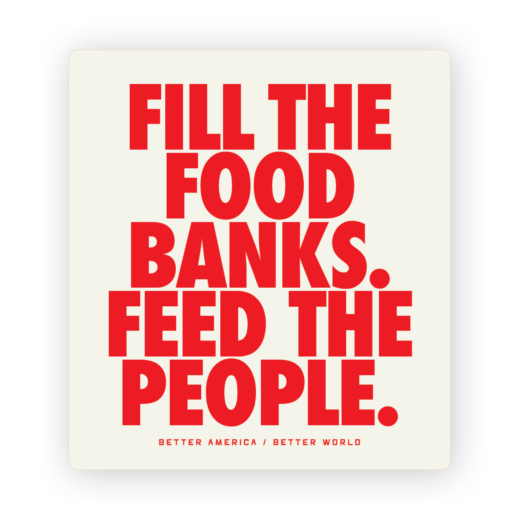 Fill The Food Banks, Feed The People Bumper Sticker