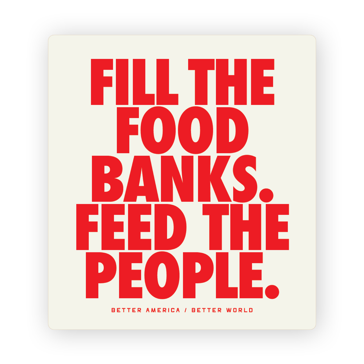 Fill The Food Banks, Feed The People Bumper Sticker