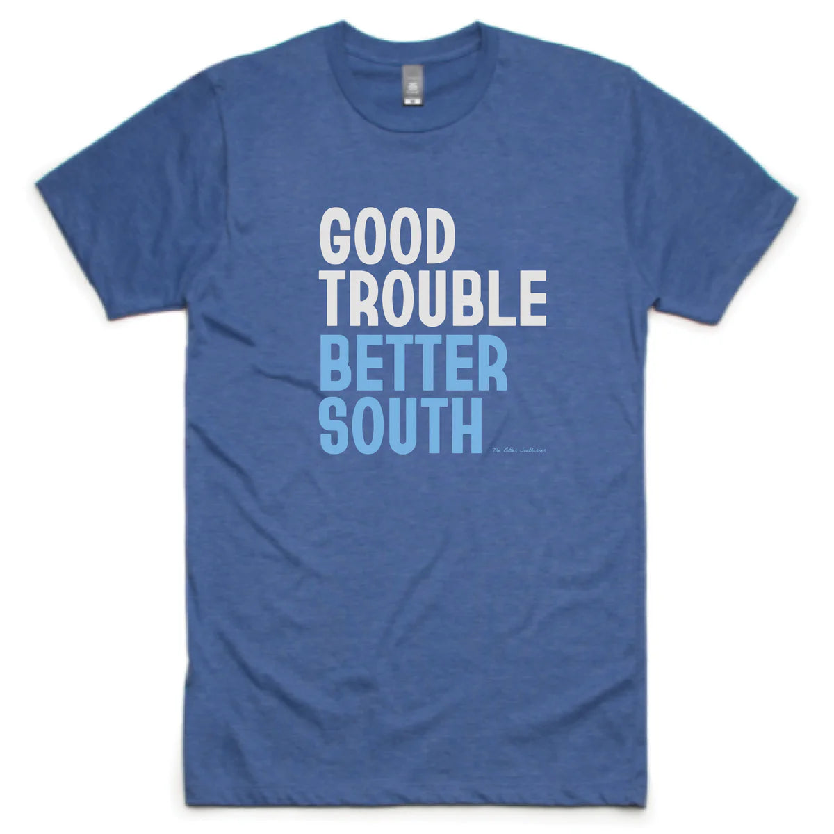 Good Trouble Better South - SF
